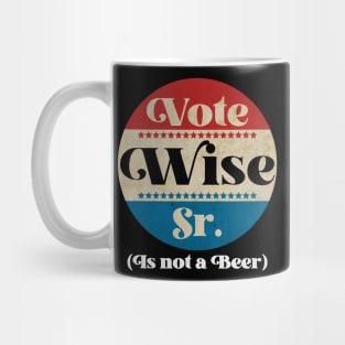 Vote Wise Sr. (Is not a Beer) Mug